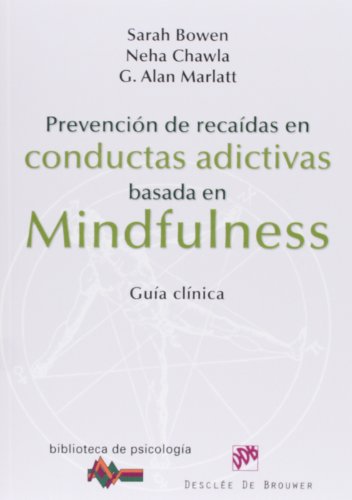 Prevención de recaídas en conductas adictivas basada en mindfulness : guía clínica (Biblioteca de Psicología, Band 183)