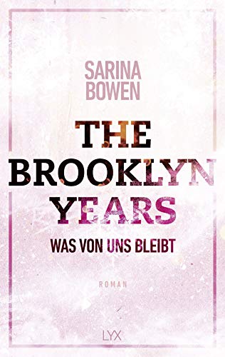 The Brooklyn Years - Was von uns bleibt: Roman (Brooklyn-Years-Reihe, Band 1)