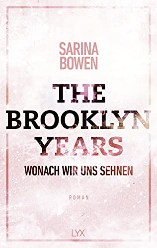 The Brooklyn Years - Wonach wir uns sehnen (Brooklyn-Years-Reihe, Band 7)