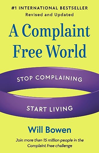A Complaint Free World, Revised and Updated: Stop Complaining, Start Living von Harmony/Rodale