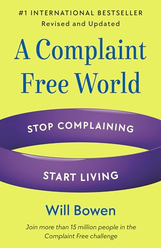 A Complaint Free World, Revised and Updated: Stop Complaining, Start Living von Harmony/Rodale