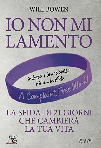 Io non mi lamento. La sfida di 21 giorni che cambierà la tua vita. Con braccialetto viola in silicone von Trigono Edizioni