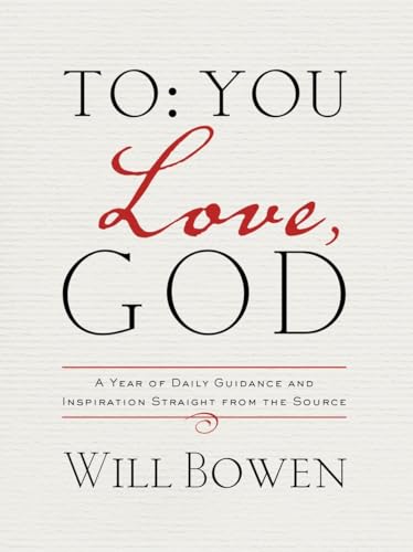 To You; Love, God: A Year of Daily Guidance and Inspiration Straight from the Source von Convergent Books
