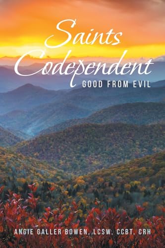 Saints Codependent: Good From Evil von Covenant Books