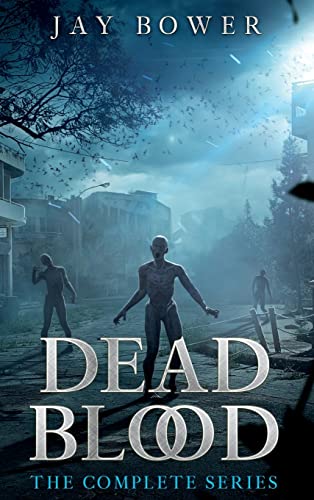 Dead Blood: The Complete Series von Jay Bower