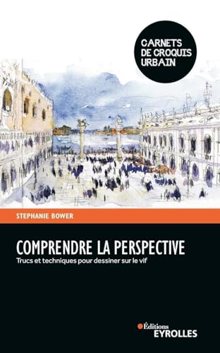 Comprendre la perspective: Trucs et techniques pour dessiner sur le vif