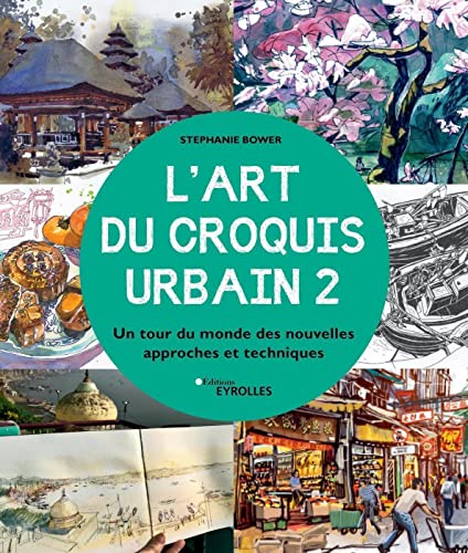 L'art du croquis urbain 2: Un tour du monde des nouvelles approches et techniques