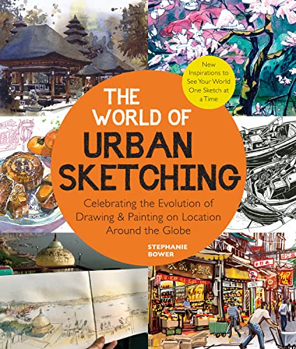 The World of Urban Sketching: Celebrating the Evolution of Drawing and Painting on Location Around the Globe - New Inspirations to See Your World One Sketch at a Time von Quarry Books