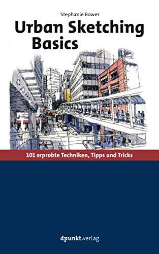 Urban Sketching Basics: 101 erprobte Techniken, Tipps und Tricks von Dpunkt.Verlag GmbH