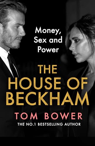 The House of Beckham: The explosive new 2024 biography of the Beckhams from the bestselling author of Revenge The House of Beckham: The explosive new 2024 biography of the Beckhams from the bestselling author of Revenge