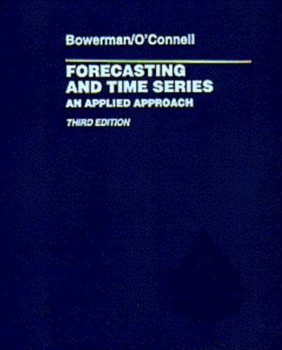 Forecasting and Time Series: An Applied Approach (The Duxbury Advanced Series in Statistics and Decision Sciences)