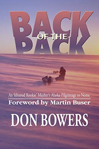 Back of the Pack: An Iditarod Rockie' Musher's Pilgrimage to Nome: An Iditarod Musher's Alaska Pilgrimage to Nome von Publication Consultants