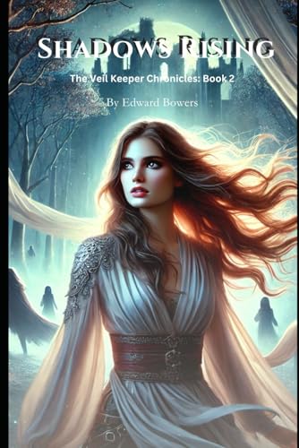Shadows Rising: The Veil Keeper Chronicles Book 2 von Independently published