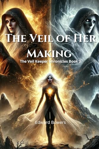 The Veil of Her Making: The Veil Keeper Chronicles: Book 3 von Independently published