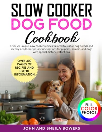 SLOW COOKER DOG FOOD: COOKBOOK von John Bowers