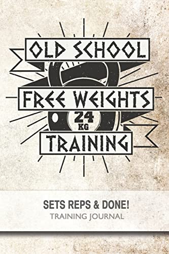 Old School Free Weights Training - Sets, Reps & Done! von CREATESPACE