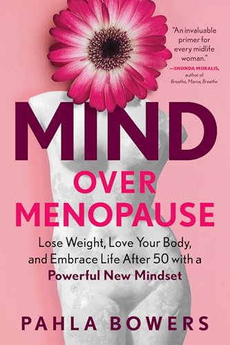 Mind over Menopause: Lose Weight, Love Your Body, and Embrace Life After 50 With a Powerful New Mindset von The Experiment LLC