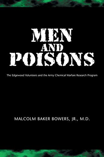 Men and Poisons: The Edgewood Volunteers and the Army Chemical Warfare Research Program von Xlibris Us