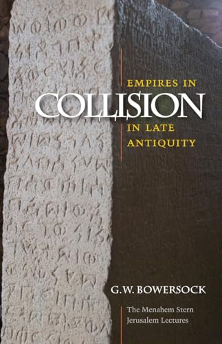 Empires in Collision in Late Antiquity (The Menahem Stern Jerusalem Lectures)