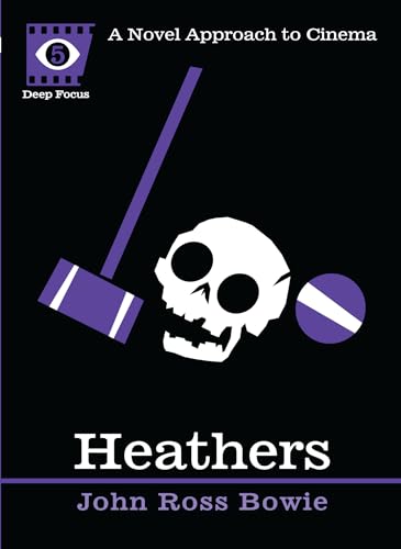 Heathers: A Novel Approach to Cinema (Deep Focus, Band 5) von CATAPULT