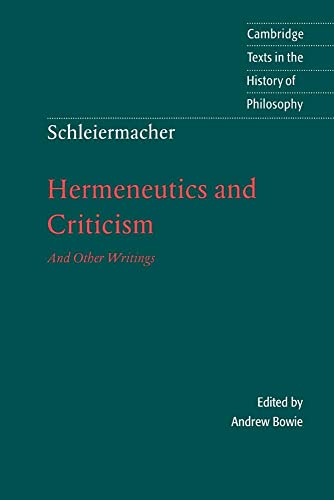Schleiermacher: Hermeneut Criticism: Hermeneutics and Criticism: And Other Writings (Cambridge Texts in the History of Philosophy) von Cambridge University Press