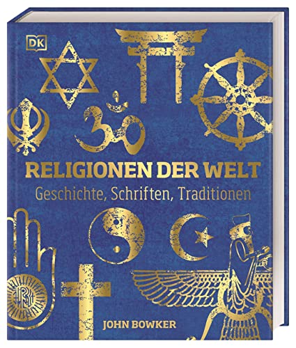 Religionen der Welt: Geschichte, Schriften, Traditionen. Hochwertige Ausstattung mit Goldfolie und über 600 Abbildungen.