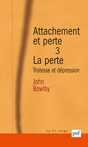 Attachement et perte. Volume 3 La perte: Tristesse et dépression von PUF