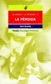 La pérdida afectiva : tristeza y depresión: El apego y la pérdida-3 (Psicología profunda, Band 50) von Ediciones Paidós