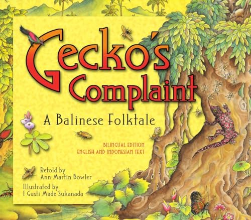 Gecko's Complaint: A Balinese Folktale (Bilingual Edition - English and Indonesian Text)