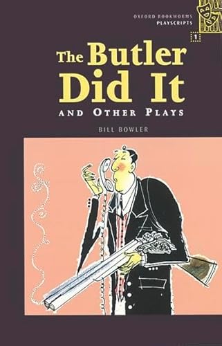 Oxford Bookworms - Playscripts: 6. Schuljahr, Stufe 2 - The Butler Did It and Other Plays - Bisherige Ausgabe: Reader