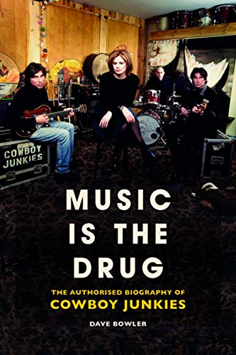 Music Is the Drug: The Authorised Biography of the Cowboy Junkies: The Authorised Biography of Cowboy Junkies von Omnibus Press