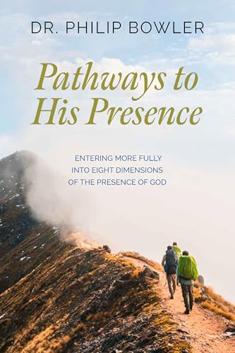 Pathways to His Presence: Entering More Fully into Eight Dimensions of the Presence of God von Carpenter's Son Publishing