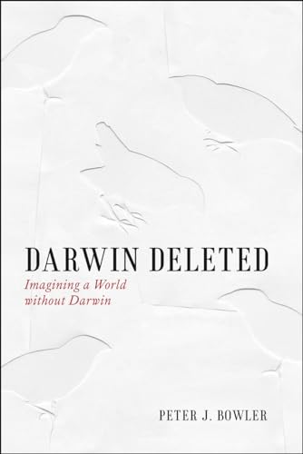 Darwin Deleted: Imagining a World without Darwin von University of Chicago Press