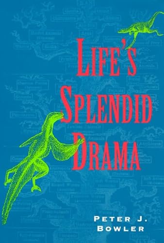 Life's Splendid Drama: Evolutionary Biology and the Reconstruction of Life's Ancestry, 1860-1940 (Science and Its Conceptual Foundations)
