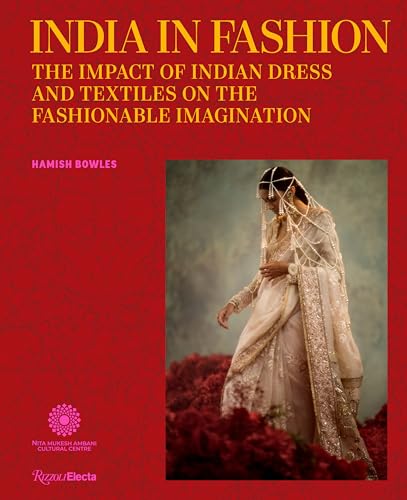 India in Fashion: The Impact of Indian Dress and Textiles on the Fashionable Imagination India in Fashion: The Impact of Indian Dress and Textiles on the Fashionable Imagination