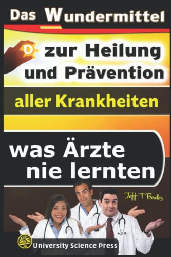 Das Wundermittel zur Heilung und Prävention aller Krankheiten - was Ärzte nie lernten von Independently published