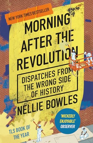 Morning After the Revolution: Dispatches From the Wrong Side of History von Swift Press