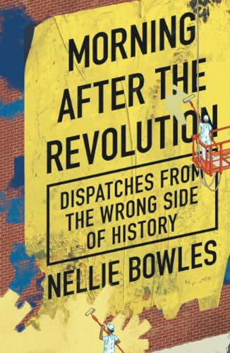 Morning After the Revolution: Dispatches from the Wrong Side of History von Swift Press