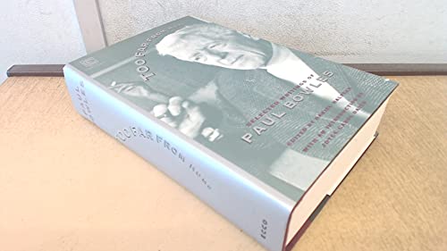 Too Far From Home: The Selected Writings Of Paul Bowles (Ecco Companions)