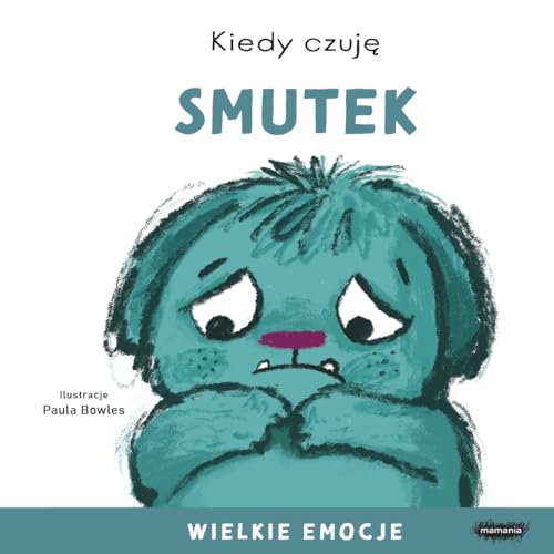 Kiedy czuję smutek Wielkie emocje von Mamania