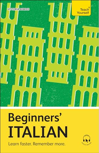 Beginners’ Italian: Learn faster. Remember more. (Teach Yourself Beginners’ Language Learning Series)