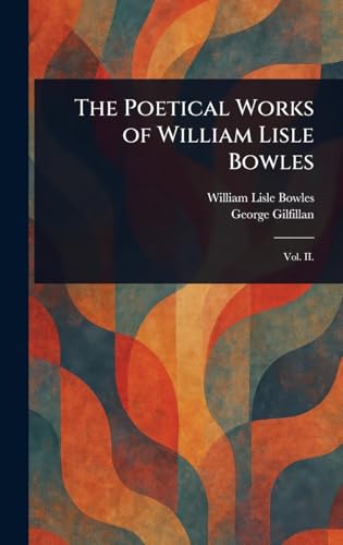 The Poetical Works of William Lisle Bowles von Anson Street Press