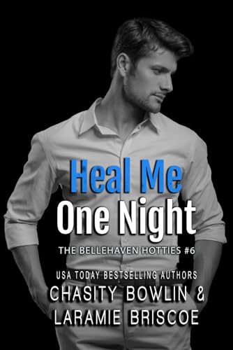 Heal Me One Night (Bellehaven Hotties, Band 6) von Independently published