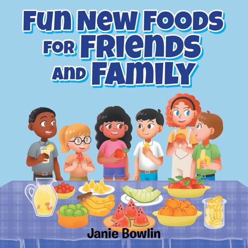 Fun New Foods for Friends and Family von Trilogy Christian Publishing, Inc.