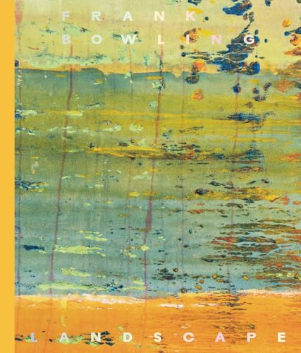Frank Bowling: Landscape Frank Bowling: Landscape von Hauser & Wirth Publishers