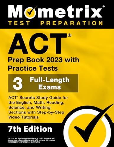 ACT Prep Book 2023 with Practice Tests - 3 Full-Length Exams, ACT Secrets Study Guide for the English, Math, Reading, Science, and Writing Sections with Step-by-Step Video Tutorials: [7th Edition] von Mometrix Media LLC