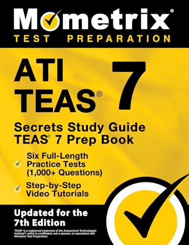 ATI TEAS Secrets Study Guide: TEAS 7 Prep Book, Six Full-Length Practice Tests (1,000+ Questions), Step-by-Step Video Tutorials: [Updated for the 7th Edition]