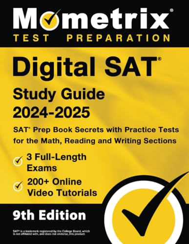 Digital SAT Study Guide 2024-2025: 3 Full-Length Exams, 200+ Online Video Tutorials, SAT Prep Book Secrets with Practice Tests for the Math, Reading and Writing Sections [9th Edition]: [9th Edition] von Mometrix Test Preparation