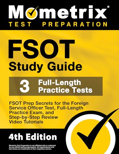 FSOT Study Guide: FSOT Prep Secrets, Full-Length Practice Exam, Step-by-Step Review Video Tutorials for the Foreign Service Officer Test: [4th Edition]