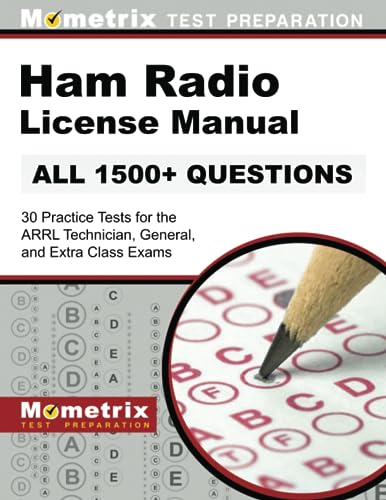 Ham Radio License Manual - 30 Practice Tests (All 1500+ Questions) for the ARRL Technician, General, and Extra Class Exams: [Covers 2022 Update] von Mometrix Media LLC